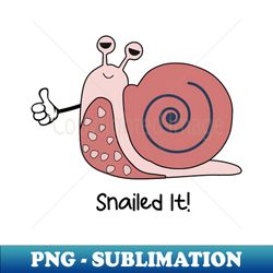 snailed it - sarcasm funny puns of insect - instant sublimation digital download - stunning sublimation graphics