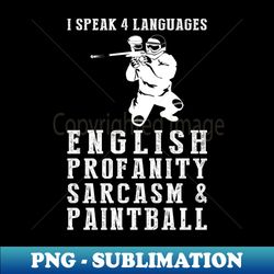 splattering sarcasm funny 4 languages paintball tee  hoodie - modern sublimation png file - defying the norms