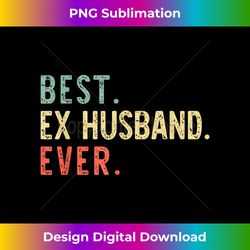 best ex husband ever family funny retro vintage - minimalist sublimation digital file - craft with boldness and assurance