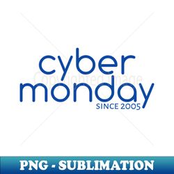 cyber monday since 2005 - trendy sublimation digital download - vibrant and eye-catching typography