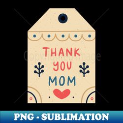 thank you mom happy mothers day - Aesthetic Sublimation Digital File - Unleash Your Creativity