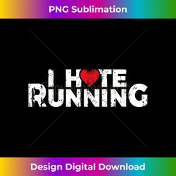Funny Gifts For Jogging Runners - I Hate Running Love Heart - Chic Sublimation Digital Download - Elevate Your Style with Intricate Details