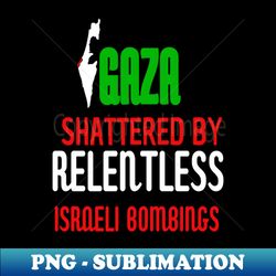 gaza shattered by relentless israel bombing - premium sublimation digital download - stunning sublimation graphics