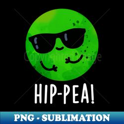 hip-pea cute hip pea pun - modern sublimation png file - bring your designs to life