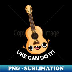 uke can do it funny ukulele pun - vintage sublimation png download - boost your success with this inspirational png download