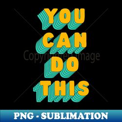 you can do this by the motivated type in red yellow and green - modern sublimation png file - perfect for sublimation art