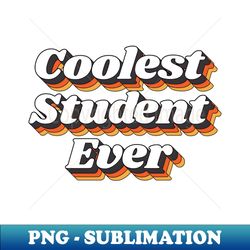 coolest student ever - exclusive png sublimation download - fashionable and fearless