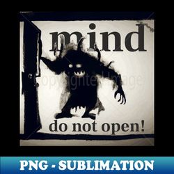 dont open your mind - high-quality png sublimation download - vibrant and eye-catching typography