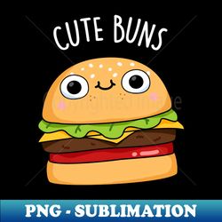 cute buns funny burger bun pun - signature sublimation png file - create with confidence