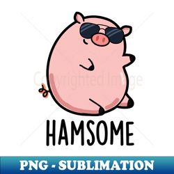 hamsome cute handsome pig pun - png transparent sublimation design - stunning sublimation graphics