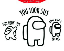 among us you look sus svg, to Be Sus impostor funny, impostor