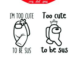 too cute to be sus svg, among us outline svg png, gamer svg