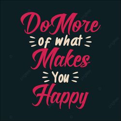 do more of what you love & make you happy picture in jpg png pdf