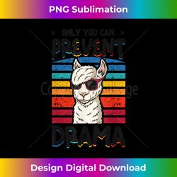 only you can prevent drama llama - sophisticated png sublimation file - rapidly innovate your artistic vision