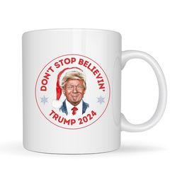 don't stop believing president trump coffee mug - trump 2024 -christmas coffee mug - patriotic christmas gift