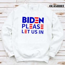 New Biden Please Let Us In , Anti Bident-shirt , Trending Shirt - Olashirt