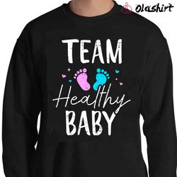 new funny gender reveal shirt, team healthy baby shirt - olashirt