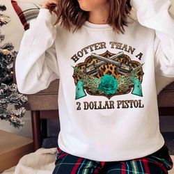 hotter than a 2 dollar pistol shirt, trending shirt - olashirt