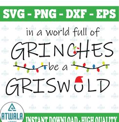 in a world full of grinches be a griswold / christmas 2021 svg / grinch svg / christmas svg / griswold svg / digital dow