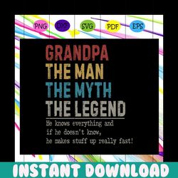 grandpa the man the myth the legend, grandpa svg, grandpa life,grandpa svg, grandpa gifts, best grandpa ever, father day