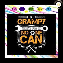 grampy cant fix it no one can, handyman, grampy svg, handyman svg, grampy gift, grampy shirt,father day svg, for silhoue