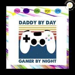 daddy by day gamer by night svg, fathers day svg, fathers day gift, gift for man, gift for dad svg, grandpa life, family