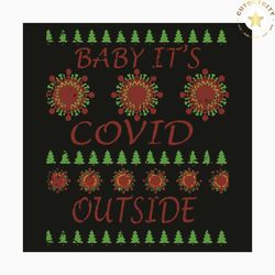 baby it is covid outside svg, christmas svg, baby it is covid outside svg, covid christmas svg, it is covid outside svg,