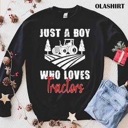 new just a boy who loves tractors farming future tractor driver t-shirt - olashirt