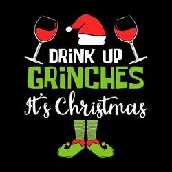 drink up grinches its christmas svg, design christmas svg, christmas svg file, logo christmas svg, instant download