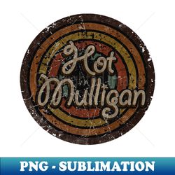 hot mulligan - vintage design on top - stylish sublimation digital download - fashionable and fearless