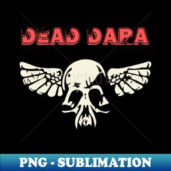 dead dara - exclusive sublimation digital file - perfect for creative projects