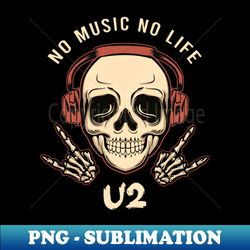 no music no life u2 - instant sublimation digital download - spice up your sublimation projects