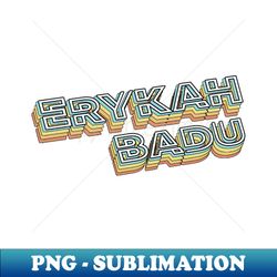 erykah badu retro typography faded style - premium sublimation digital download - unleash your inner rebellion