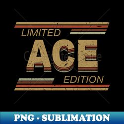 limited edition ace name personalized birthday gifts - premium sublimation digital download - vibrant and eye-catching typography