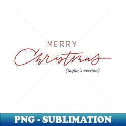 merry christmas taylors version - exclusive sublimation digital file - unlock vibrant sublimation designs