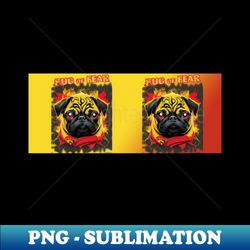 Pug of Fear 5 COFFEE CUP - PNG Transparent Digital Download File for Sublimation - Fashionable and Fearless