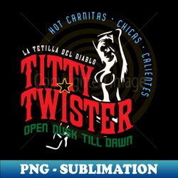 the titty twister - sublimation-ready png file - perfect for personalization