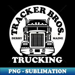 tracker bros trucking - signature sublimation png file - spice up your sublimation projects