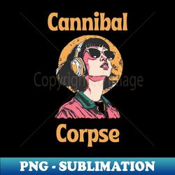 women listening to cannibal corpse - stylish sublimation digital download - perfect for personalization