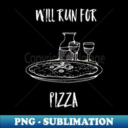 will run for pizza - elegant sublimation png download - unleash your creativity