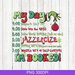 my day grinch png, my day i'm booked png, funny  grinch, christmas to-do list png, merry grinchmas png, digital download