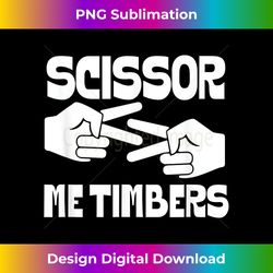 Scissor me timbers lesbian pride LGBT girlfriend - Futuristic PNG Sublimation File - Challenge Creative Boundaries