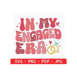 personalized in my engaged era svg png, bride png,getting married png, bride era svg, bachelorette party shirt png, enga