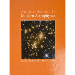 an introduction to modern astrophysics 2nd edition by bradley w. carroll (author), dale a. ostlie (author)