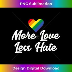 lgbt rainbow pride more love less hate tee gay lesbia - vibrant sublimation digital download - elevate your style with intricate details