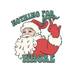 funny christmas nothing for you whore svg cricut files