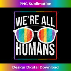 lgbt pride rainbow we're all humans - sleek sublimation png download - craft with boldness and assurance