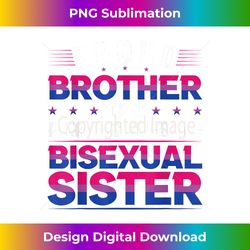 proud brother of an bisexual sister lgbt pride bisexual - urban sublimation png design - access the spectrum of sublimation artistry