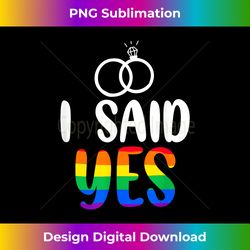 i said yes gay engagement i said yaaas gay couples - futuristic png sublimation file - animate your creative concepts