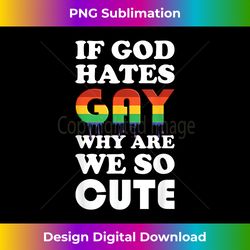 lgbt, if god hates gay - artisanal sublimation png file - reimagine your sublimation pieces